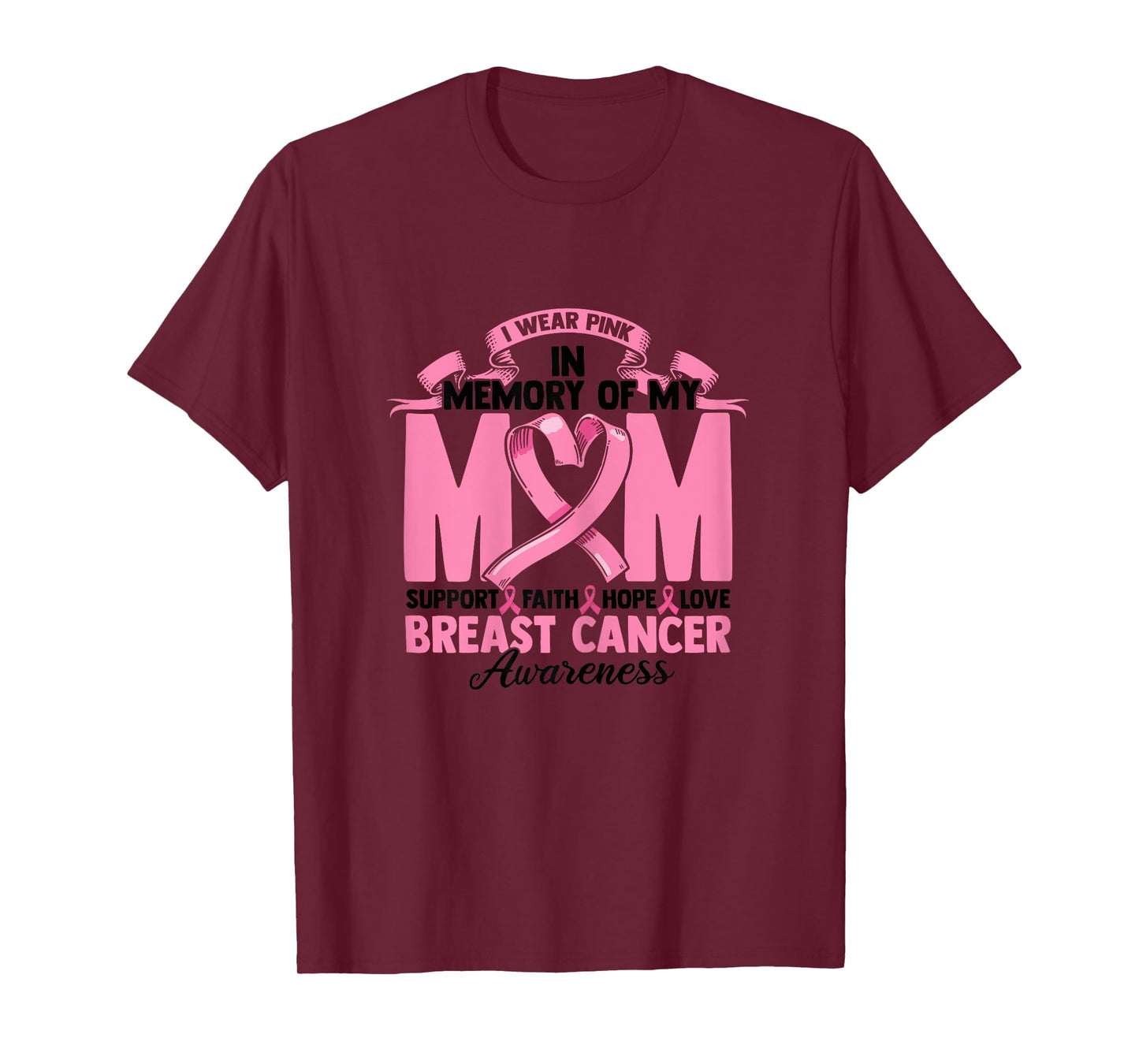 I Wear Pink In Memory Of My Mom Support Faith Hope Love T-Shirt