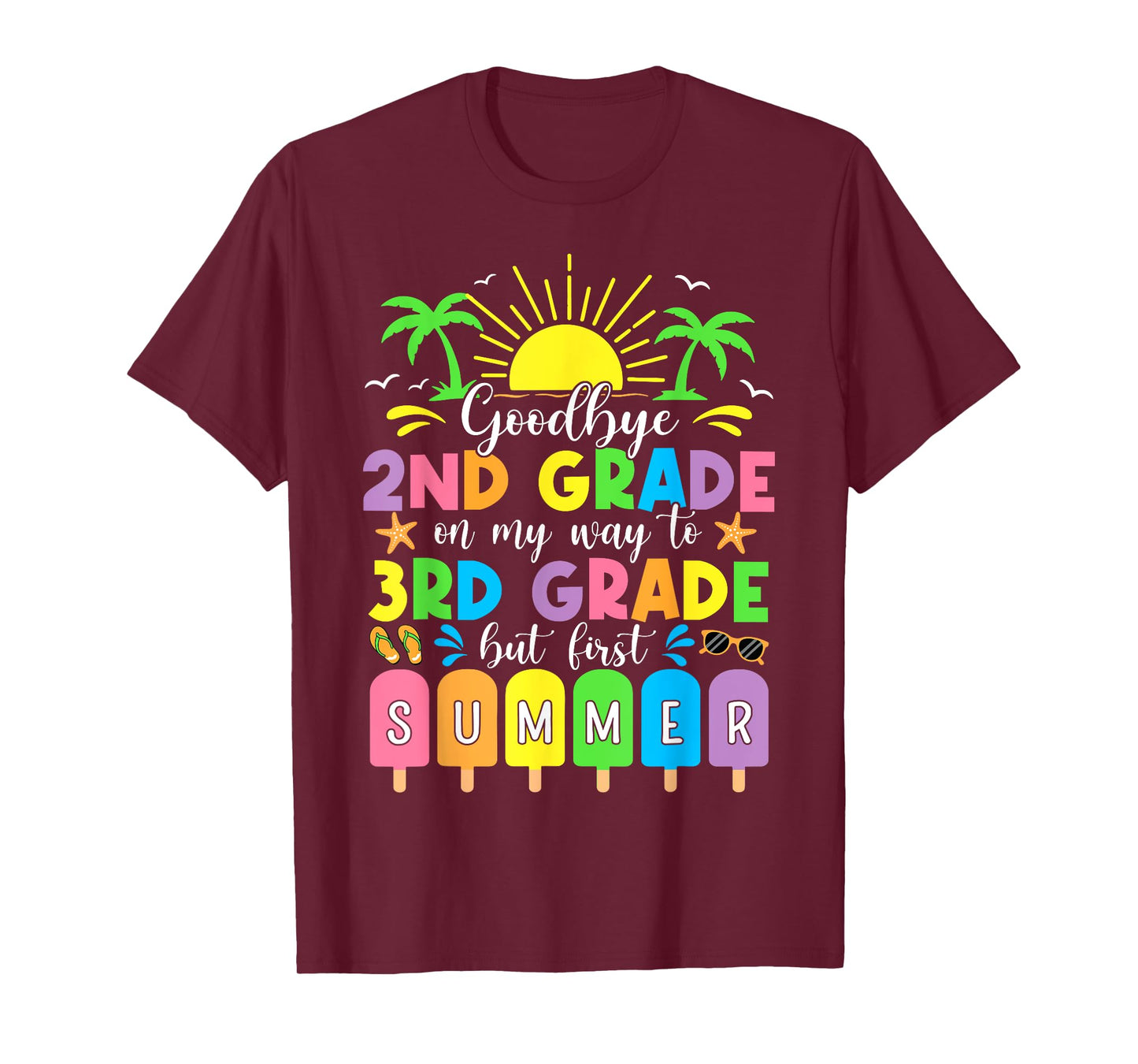 GoodBye 2nd Grade On My Way To 3rd Grade But First Summer T-Shirt