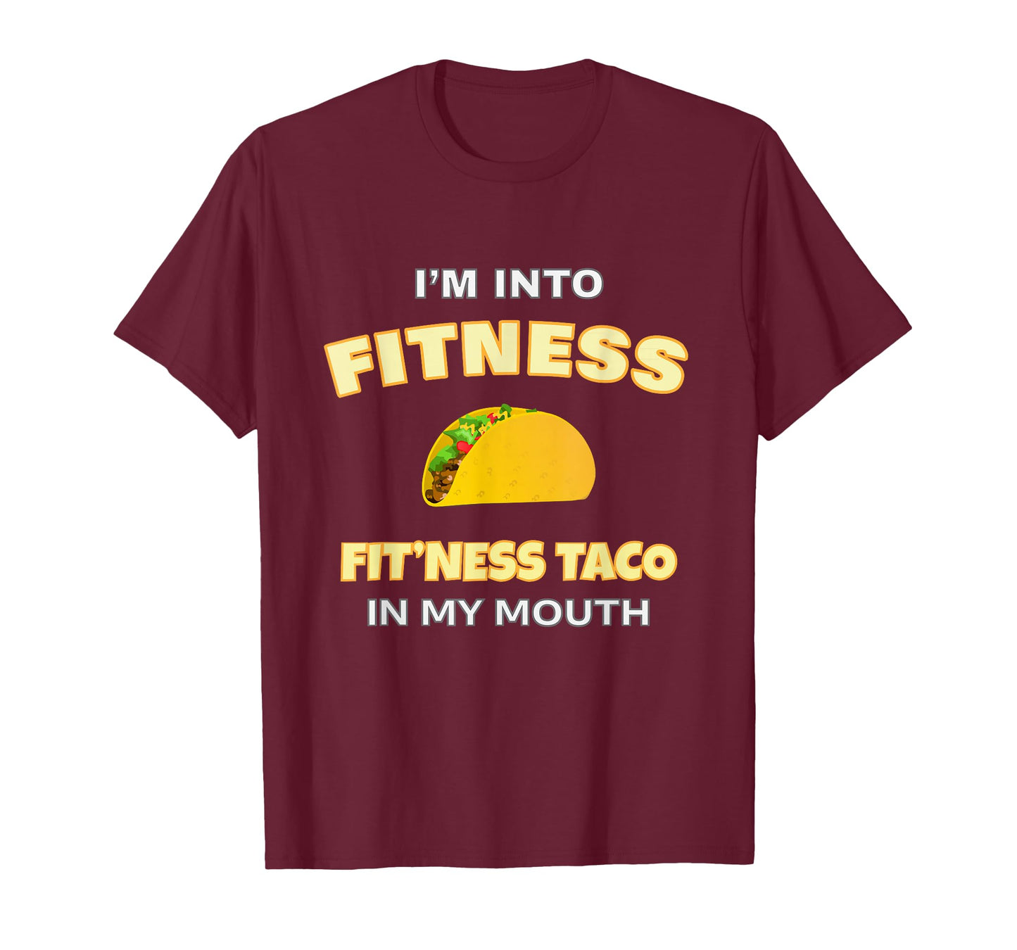 Funny Workout Im Into Fitness Fitness Taco in My Mouth T-Shirt