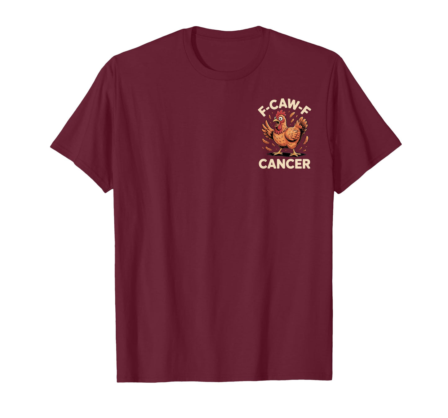 F-Caw-F Cancer + Fighters + Empowering Message + Awareness T-Shirt