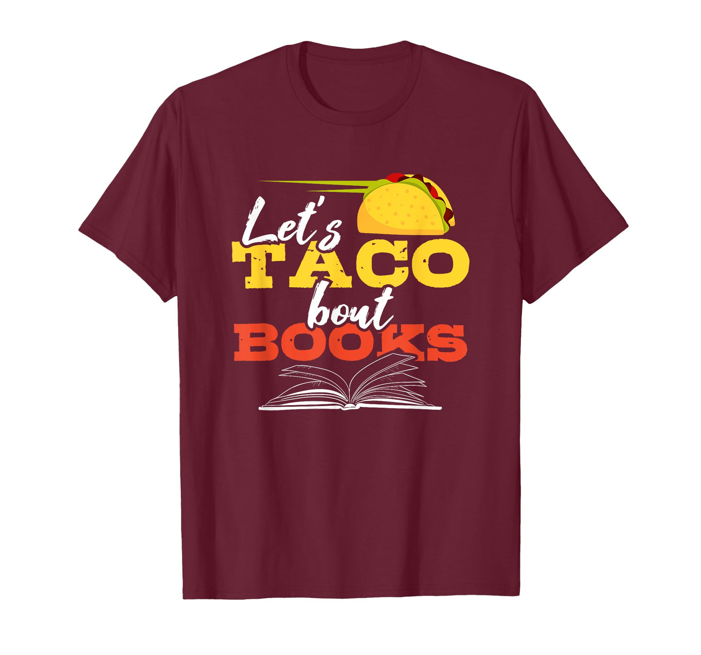 Let's Taco Bout Books Funny Mexican Food Reading Pun Shirt T-Shirt
