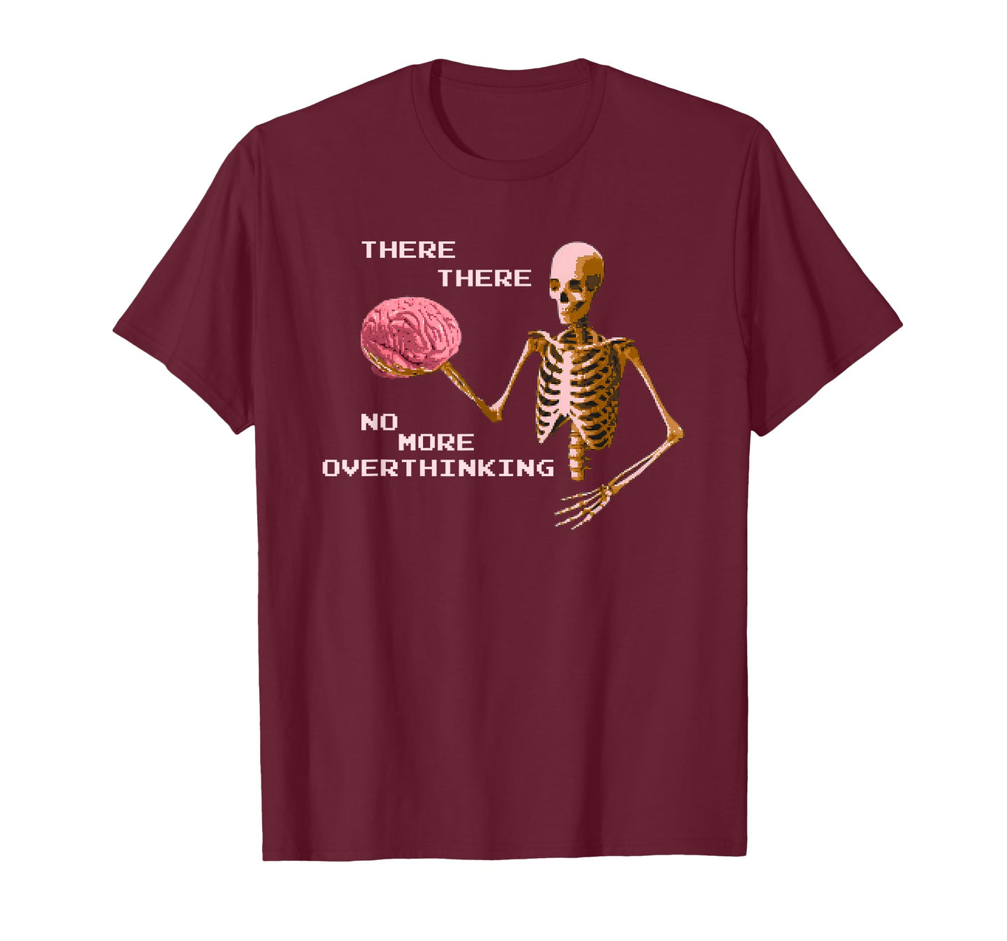 There There No More Overthinking Skeleton T-Shirt