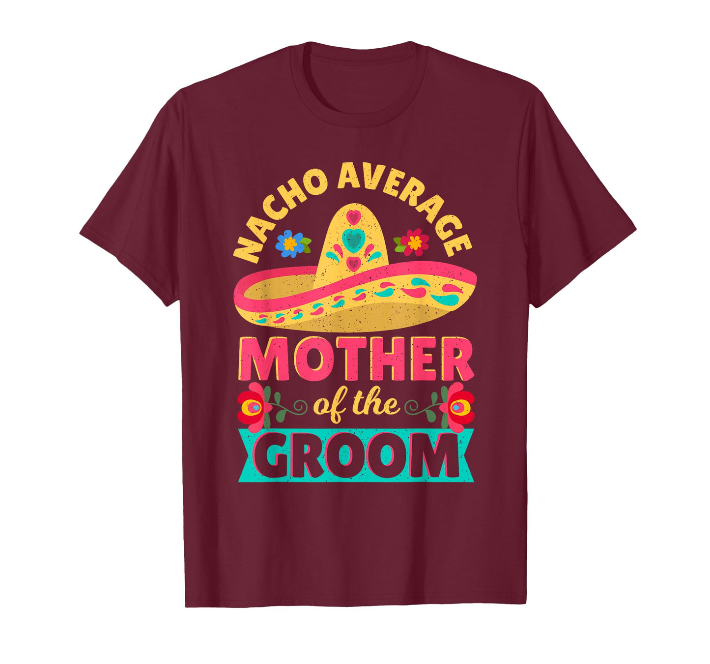 Nacho Average Mother of Groom Cinco de Mayo Mexican Wedding T-Shirt