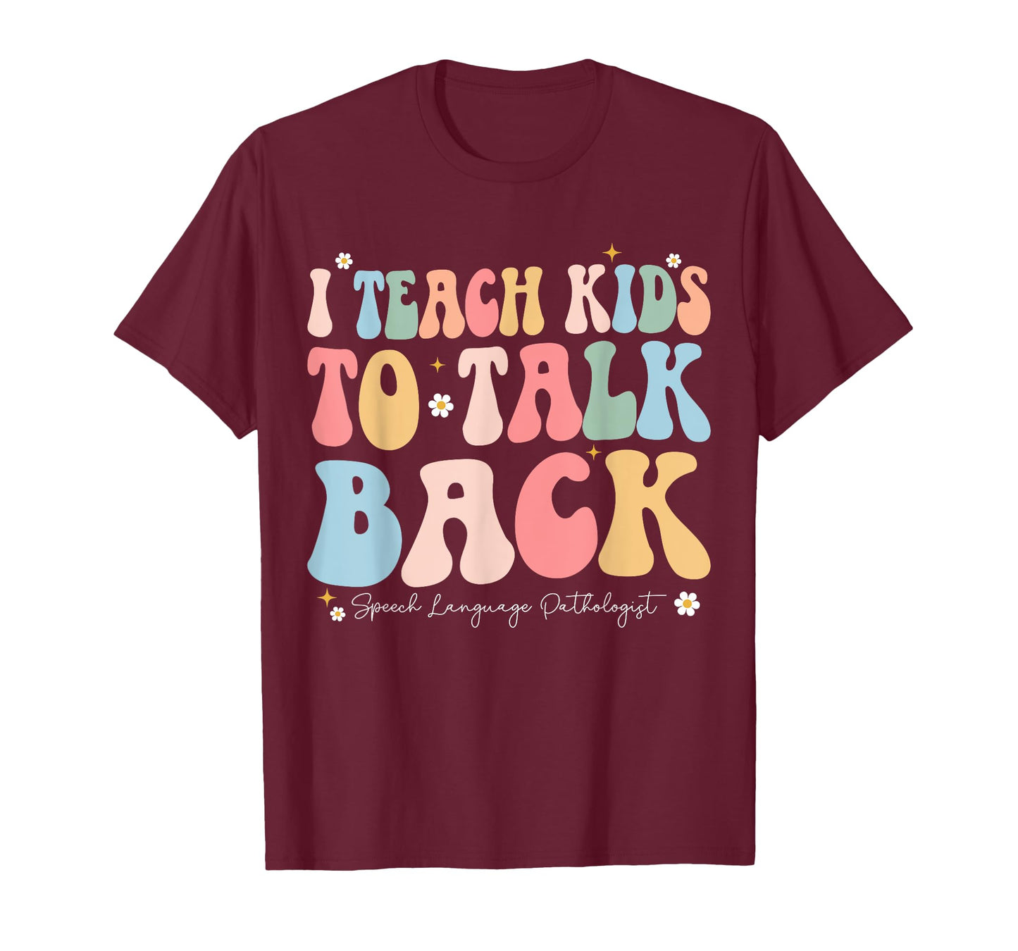 I Teach Kids to Talk Back Groovy Speech Language Pathologist T-Shirt