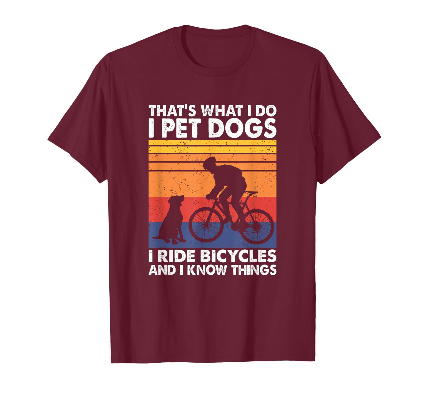 I Pet Dogs I Ride Bicycles And I Know Things, Funny Cycling T-Shirt