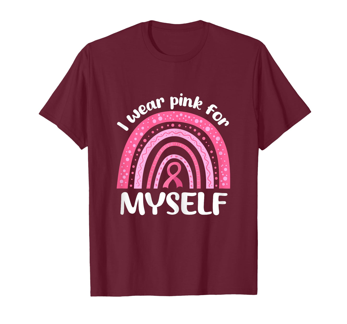 I Wear Pink For Myself Breast Cancer I Wear Pink For Me T-Shirt