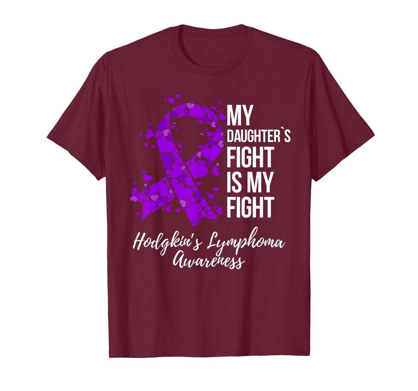 My Daughter’s Fight Is My Fight Hodgkin’s Lymphoma Awareness T-Shirt