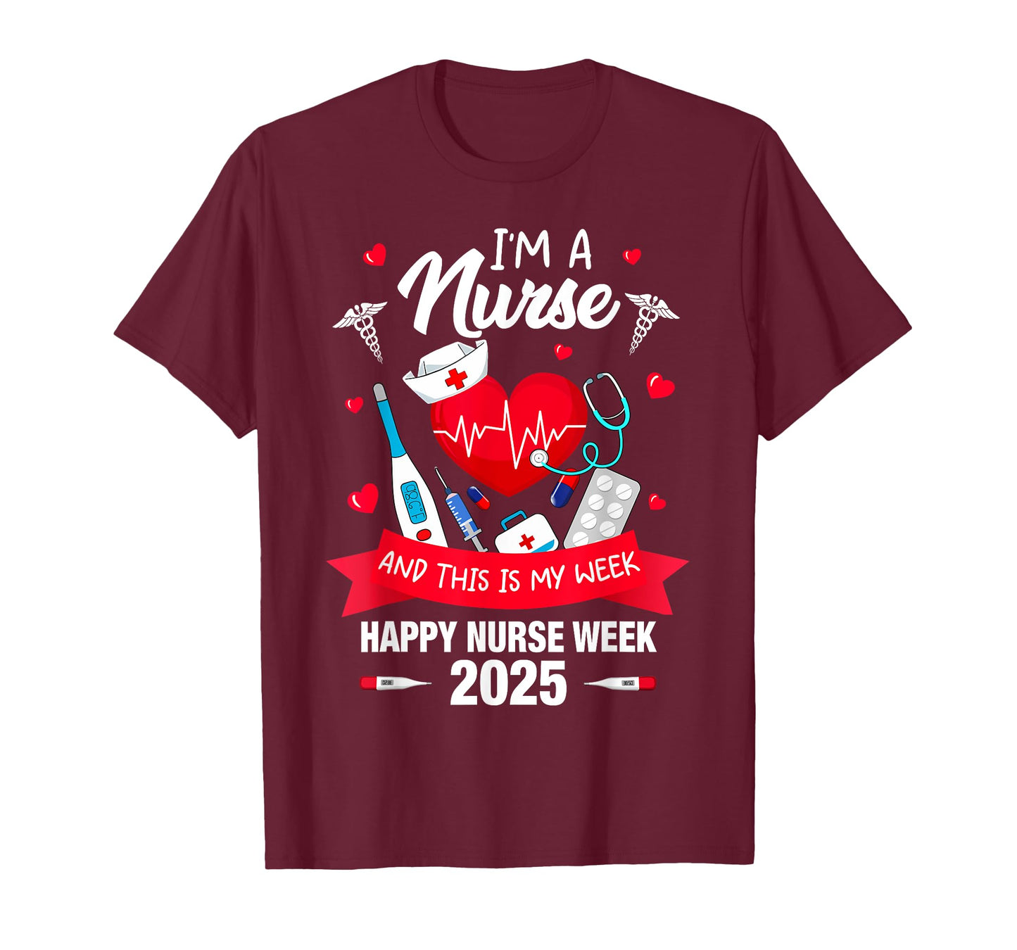 I'm A Nurse This Is My Week Happy National Nurses Week 2025 T-Shirt