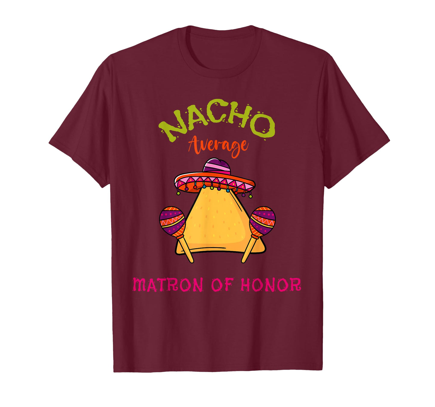 Nacho Average Matron Of Honor Mexican Cinco de Mayo Fiesta T-Shirt