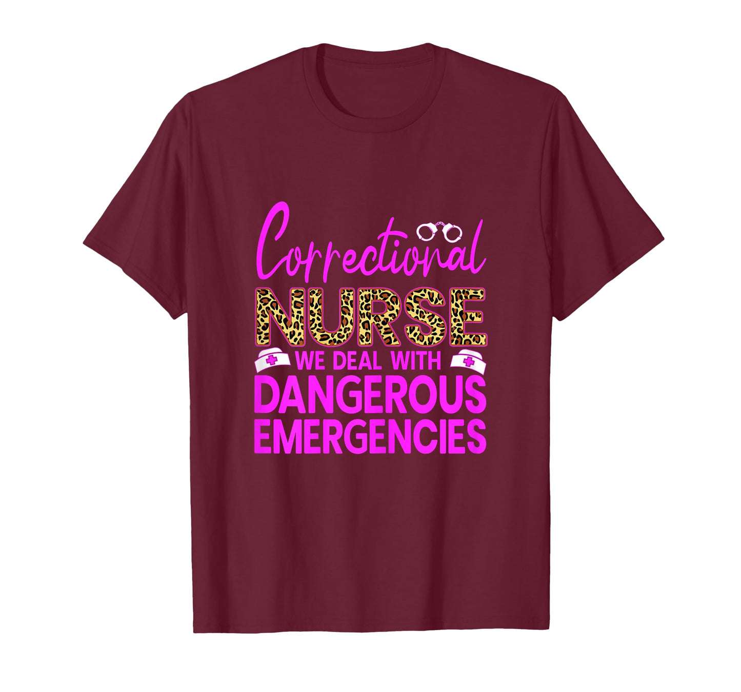 Funny Correctional Nursing We Deal With Dangerous Nurse RN T-Shirt