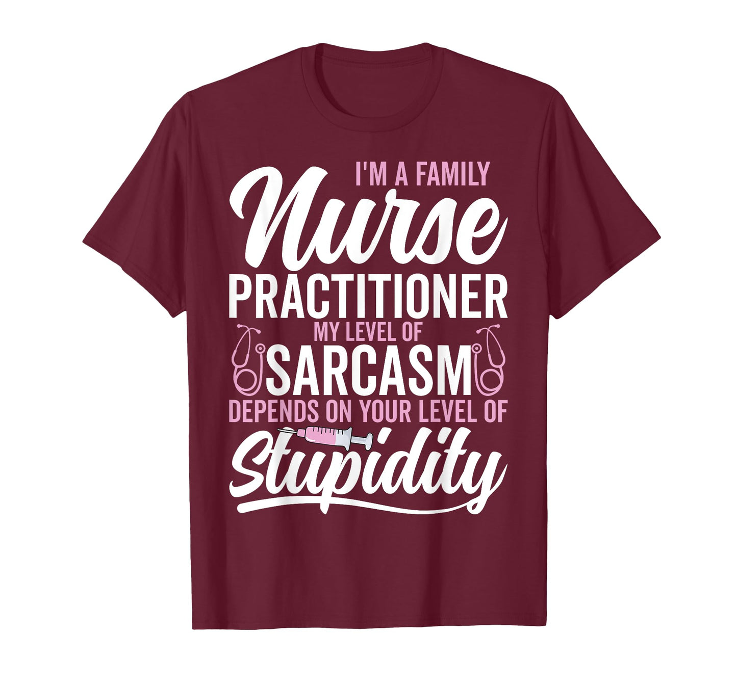 I'm a Family Nurse Practitioner My Level My Level of Sarcasm T-Shirt