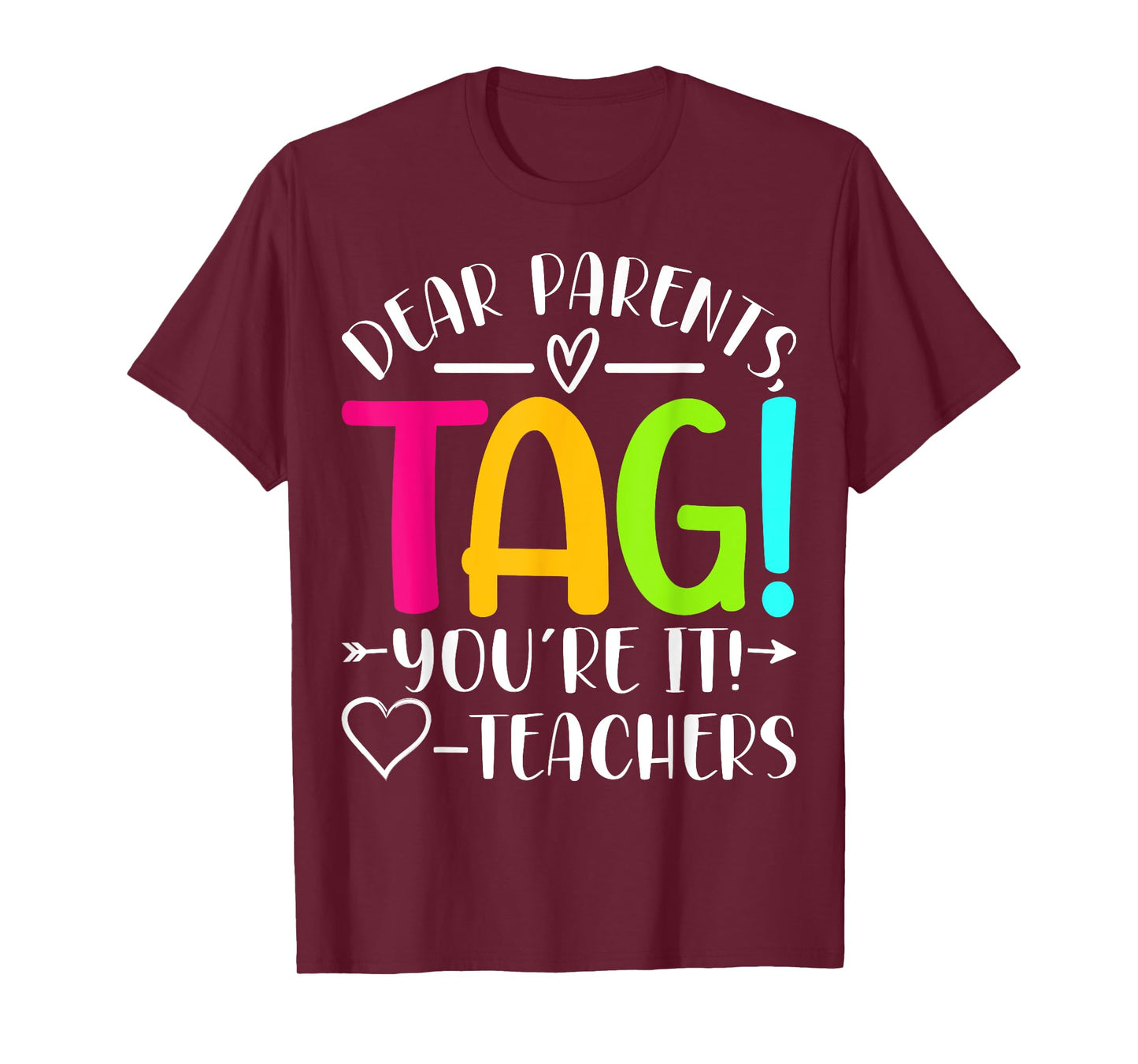 Dear Parents Tag You're It Love Teachers Last Day of School T-Shirt