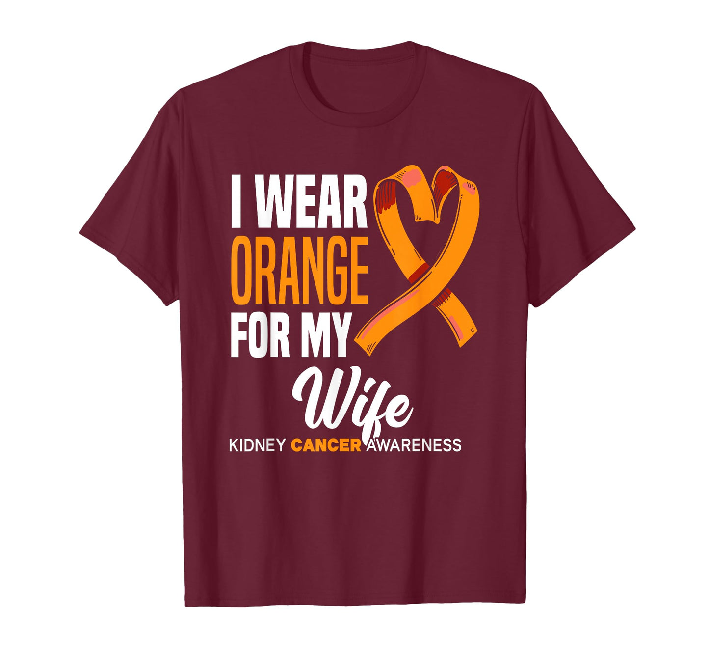 I Wear Orange For My Wife Kidney Cancer Awareness T-Shirt