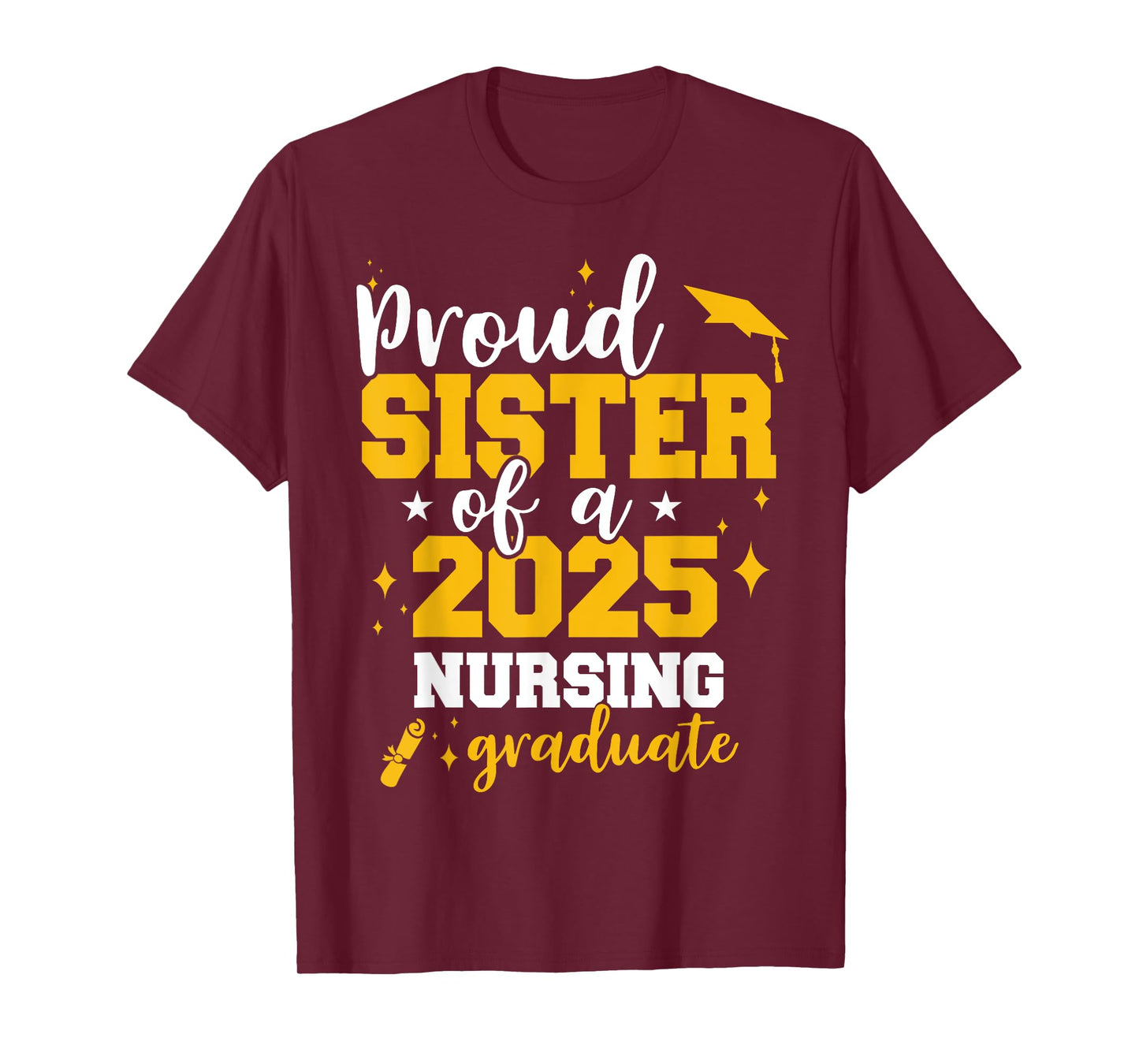 Proud Sister Of A Class Of 2025 Nurse Graduate Senior Funny T-Shirt