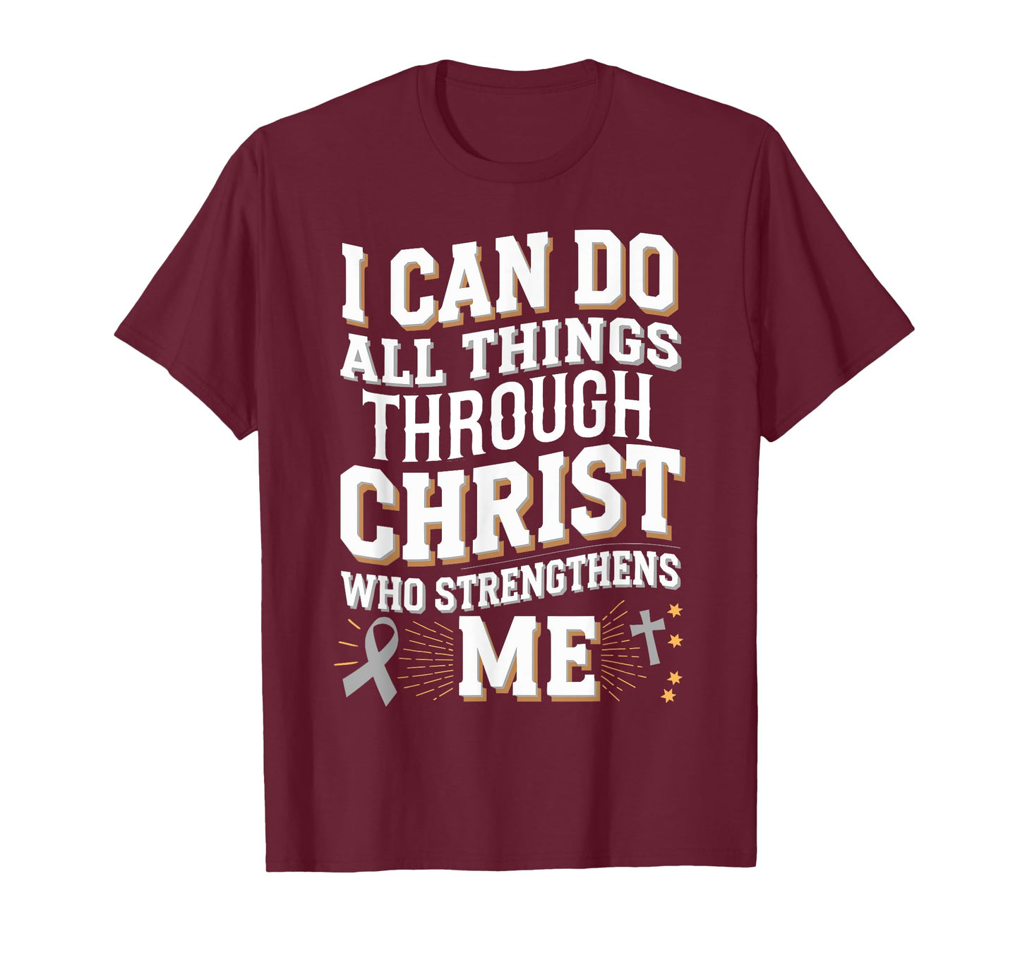 Can Do All Things Through Christ Brain Cancer Awareness T-Shirt