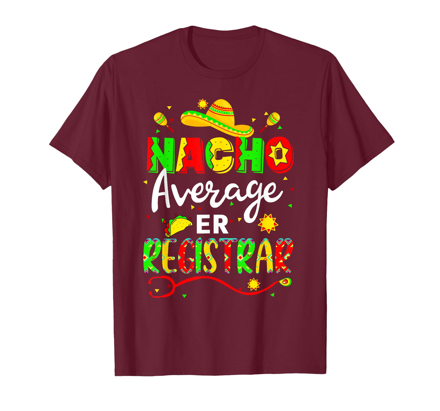 Nacho Average ER Registrar Cinco De Mayo Fiesta Mexican T-Shirt