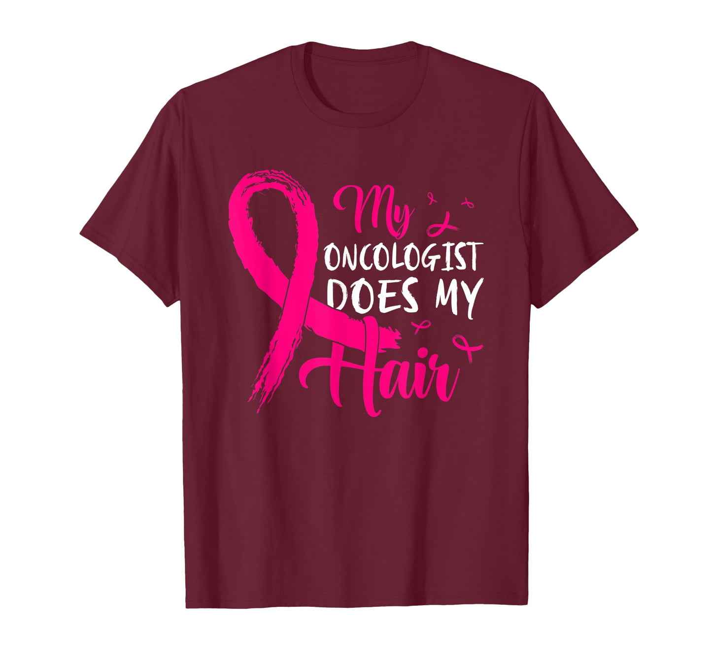 My Oncologist Does My Hair Pink Breast Cancer Awareness T-Shirt