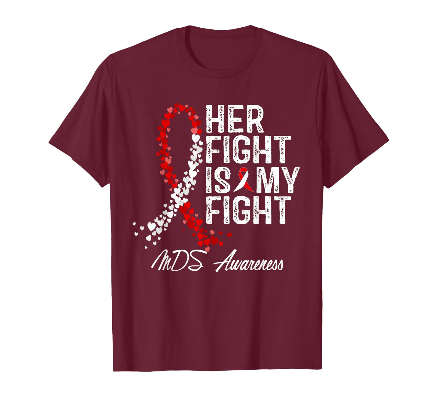 Her Fight Is My Fight Myelodysplastic Syndrome MDS Awareness T-Shirt