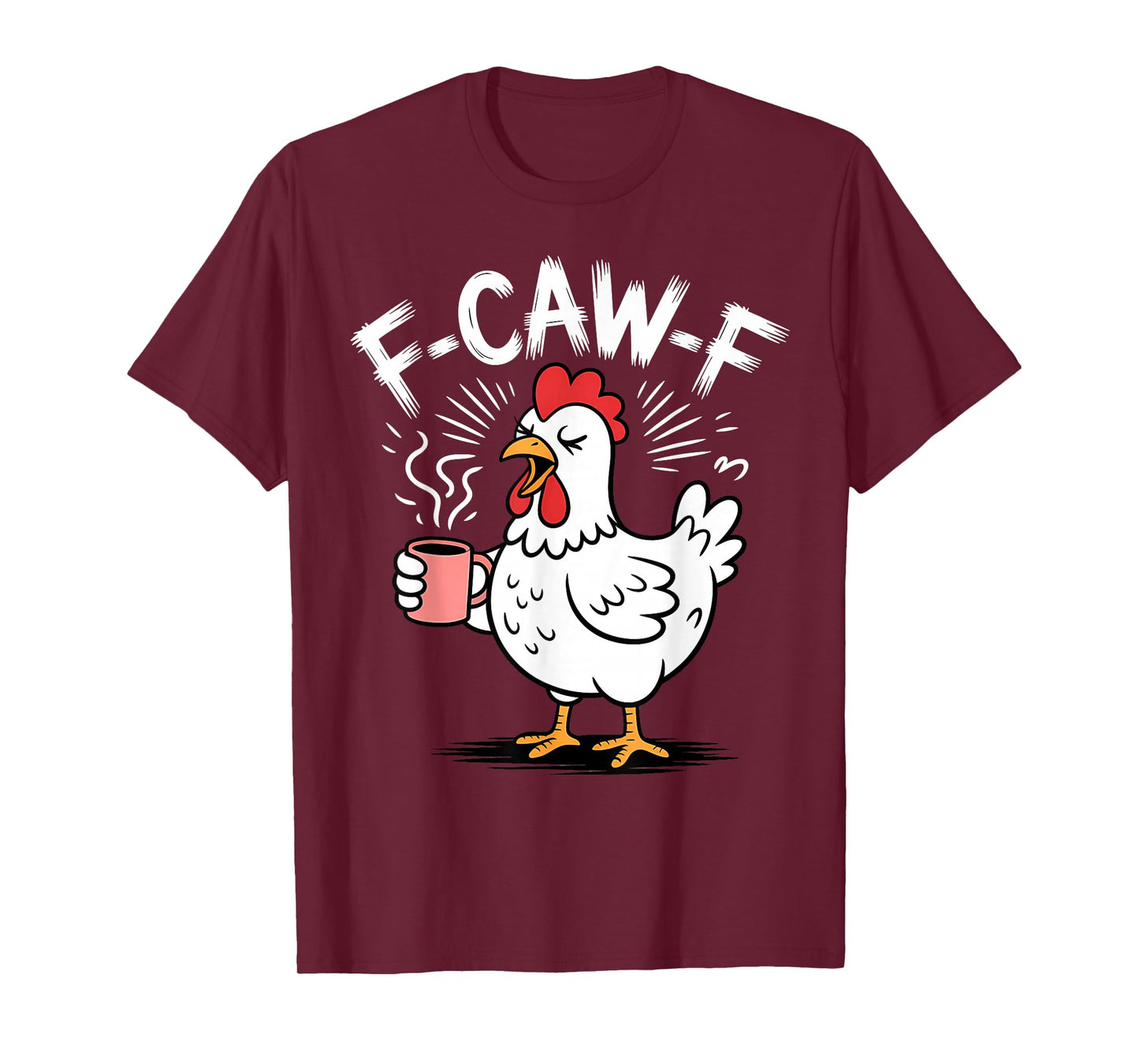 F-CAW-F Funny Chicken Coffee Humor Morning Parody T-Shirt