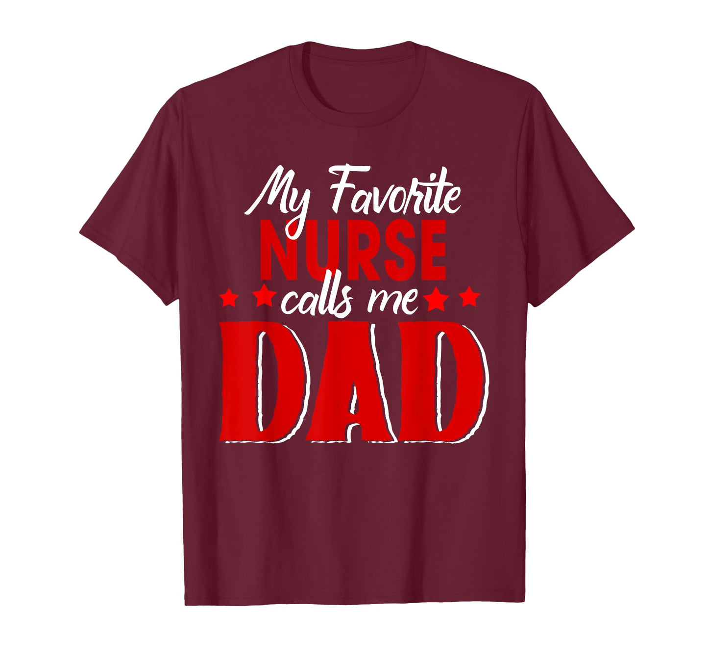 My Favorite Nurse Call Me Dad Happy Father's Day T-Shirt