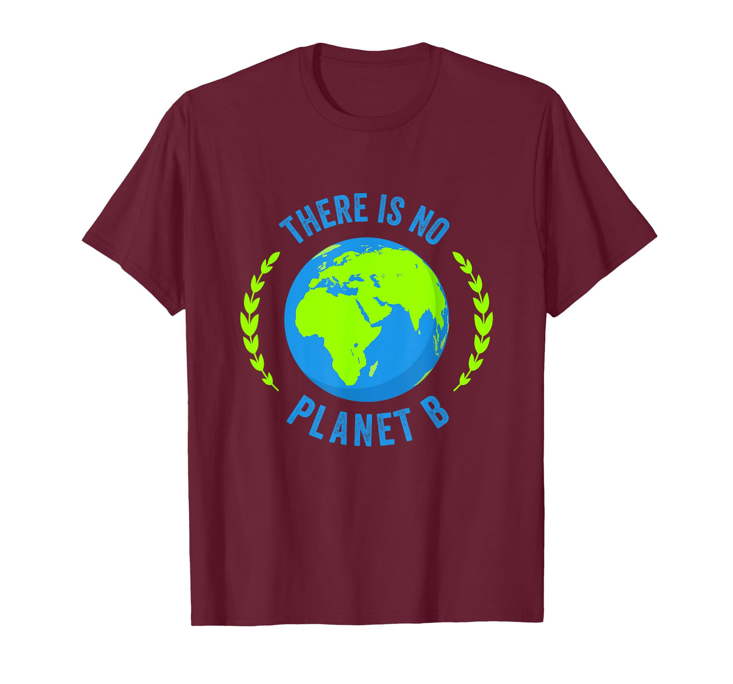 There Is No Planet B Earth Day Global Warming T-Shirt