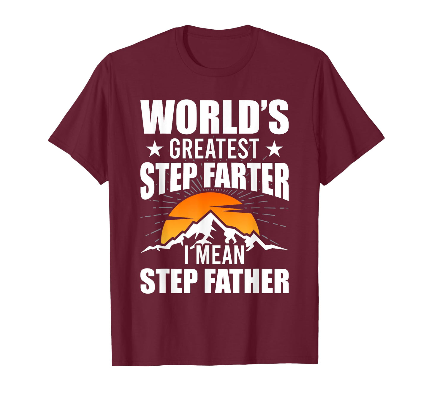 World's Greatest Step Farter I Mean Step Father Stepdad T-Shirt