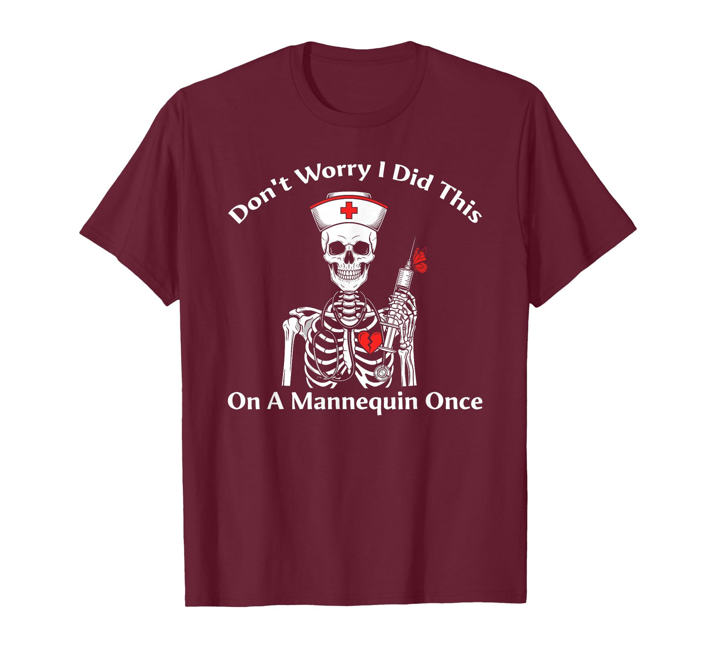 Don't Worry I Did This On A Mannequin Once Skeleton Nurse T-Shirt
