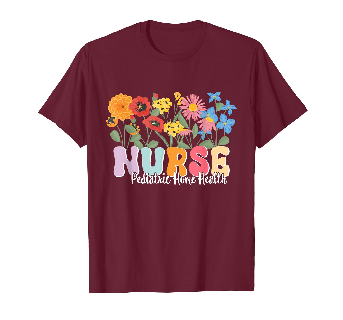 Pediatric Home Health Nursing Pediatric Home Health Nurse T-Shirt
