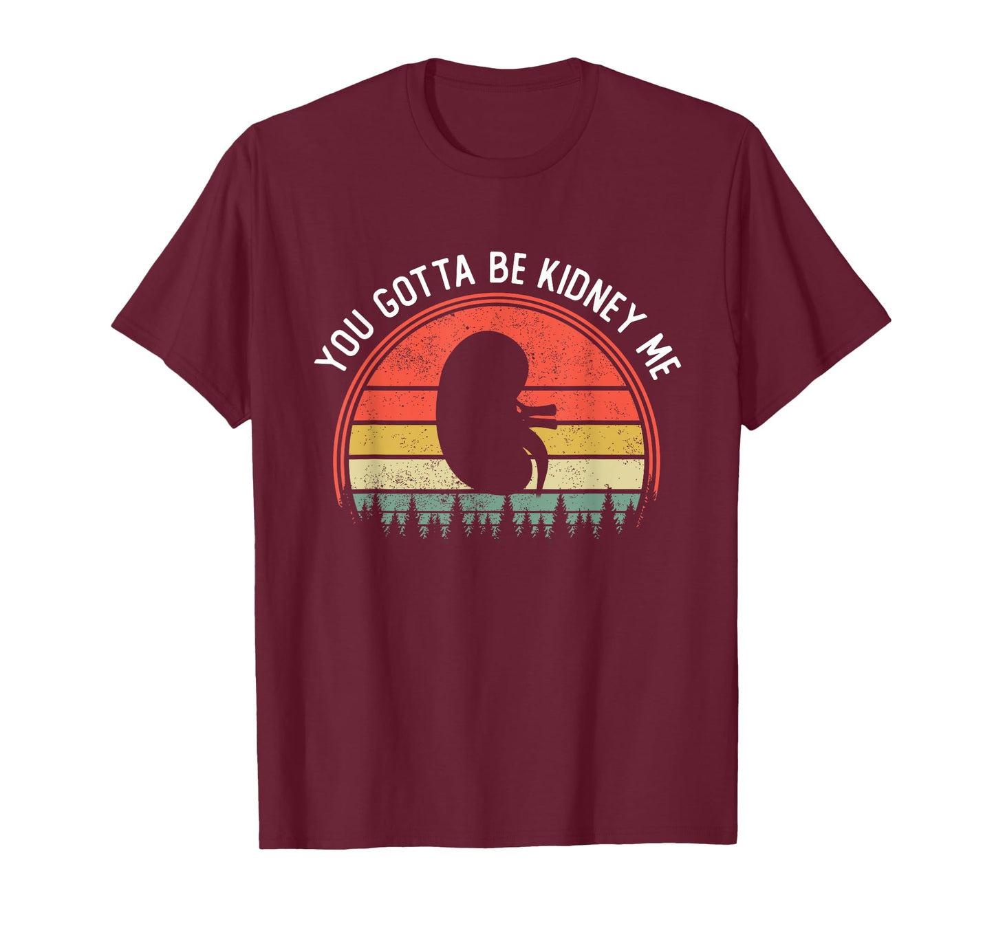 Dialysis Kidney Donor Transplant You Gotta Be Kidney Me T-Shirt