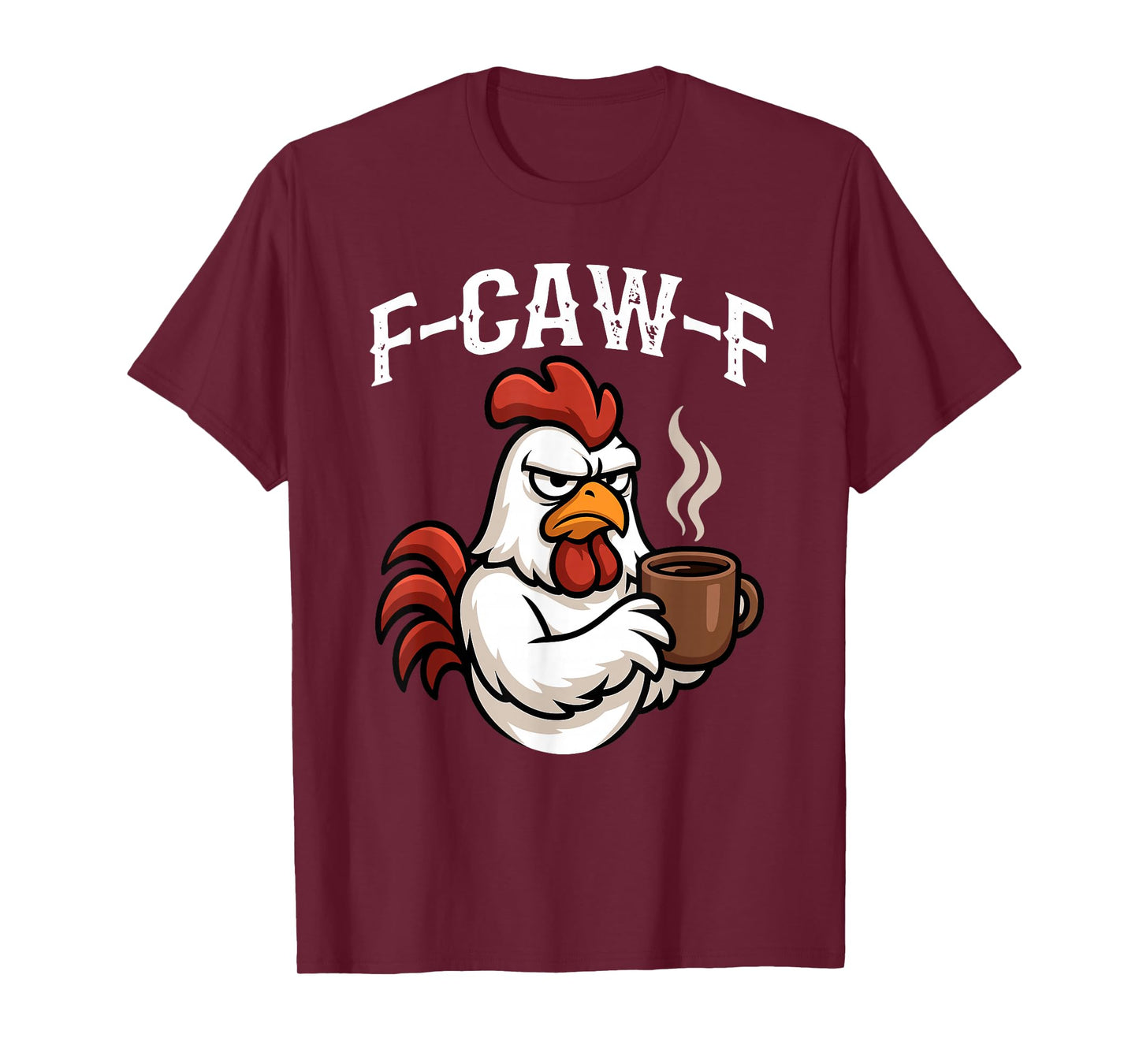 Funny F-Caw-F Grumpy Rooster Morning Coffee Lovers Chicken T-Shirt
