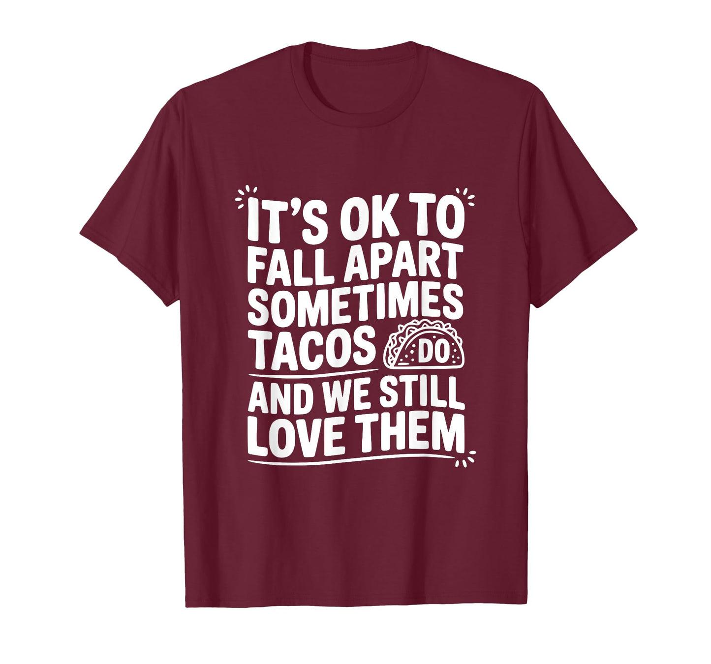 It's Ok to Fall Apart Sometimes Tacos Do Funny Quote T-Shirt