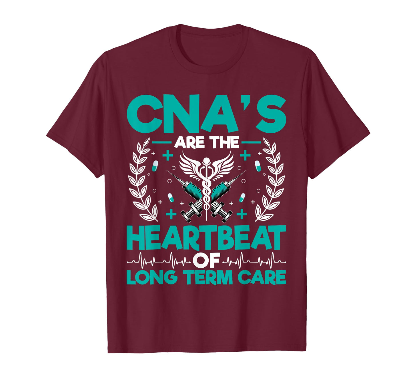 CNA’s Are the Heartbeat of Long Term Care - Medical Nurse T-Shirt