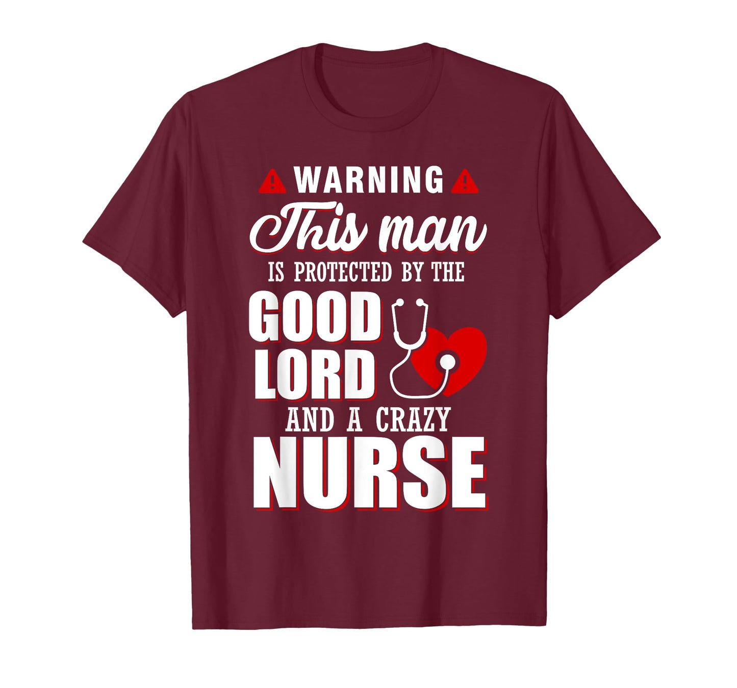 Warning This Man Is Protected By The Good Lord A Crazy Nurse T-Shirt