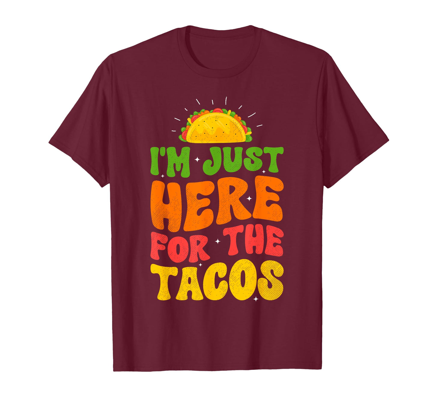 I'm Just Here For The Tacos Food Funny Mexican Food Groovy T-Shirt