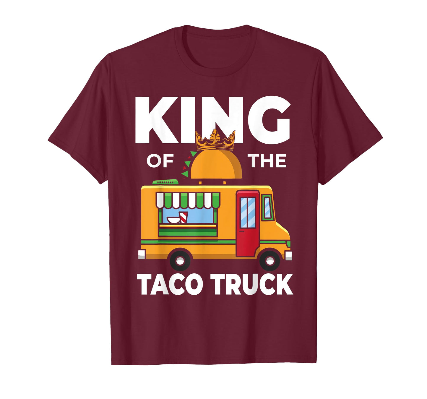 King Of The Taco Truck Men Mexican Food T-Shirt