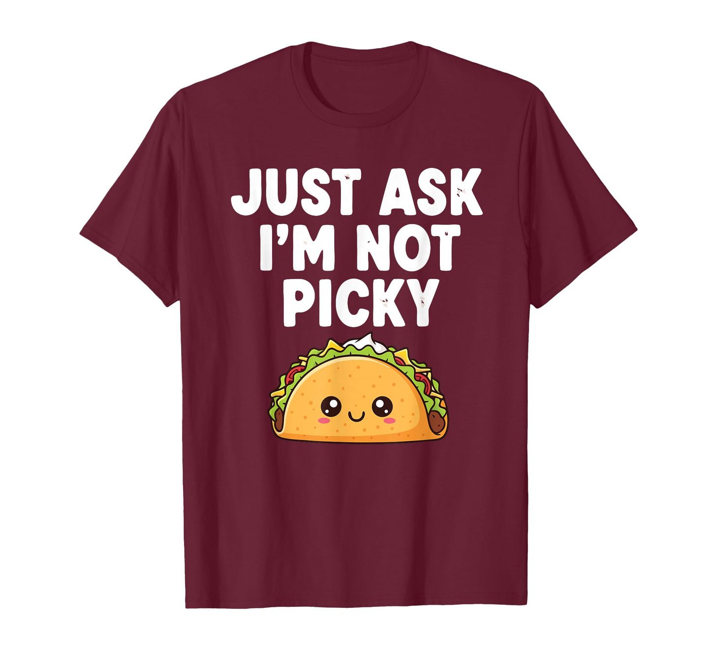 Funny Inappropriate Taco Just Ask Im Not Picky T-Shirt