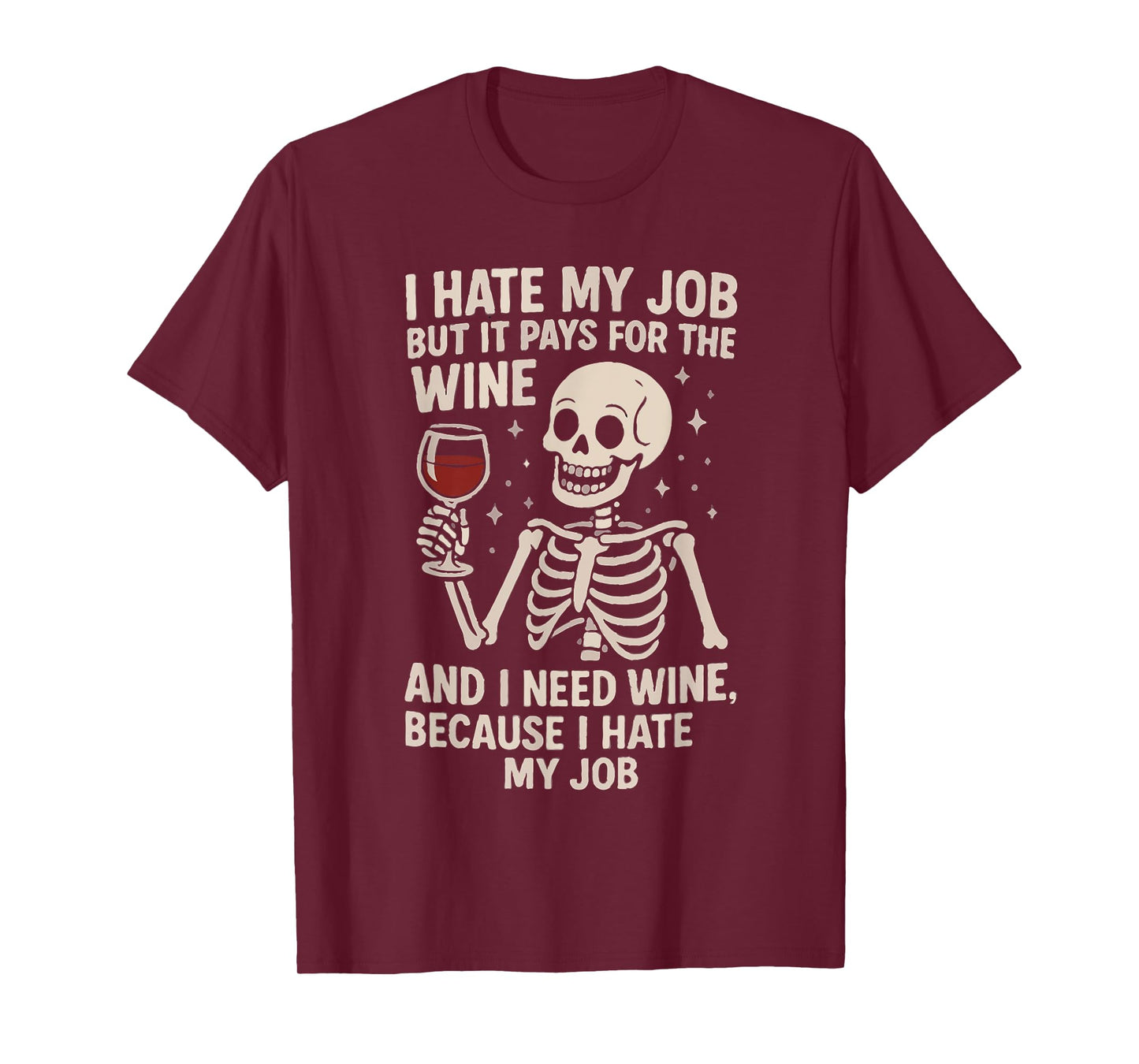 I Hate My Job But It Pays for The Wine and I Need Wine Funny T-Shirt
