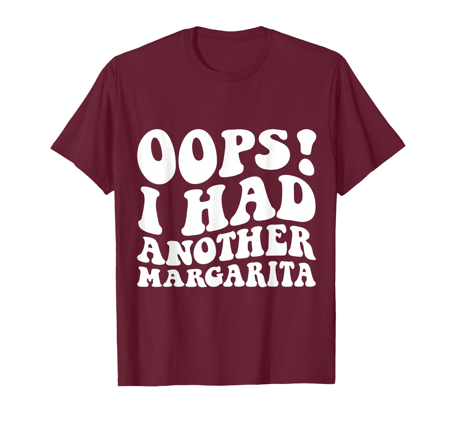 Oops I Had Another Margarita Funny Party Apparel T-Shirt