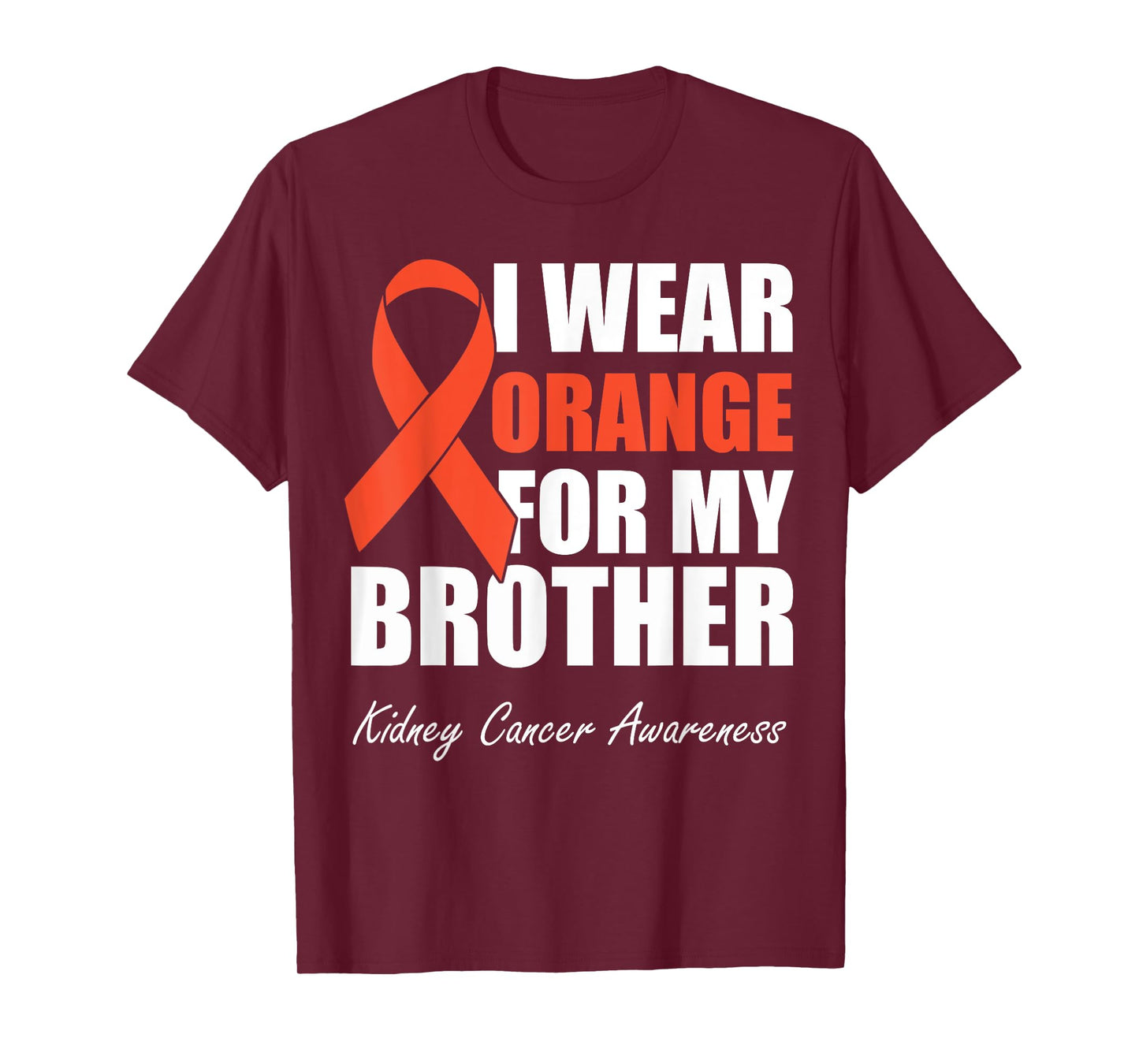 I Wear Orange For My Brother Kidney Cancer Awareness T-Shirt