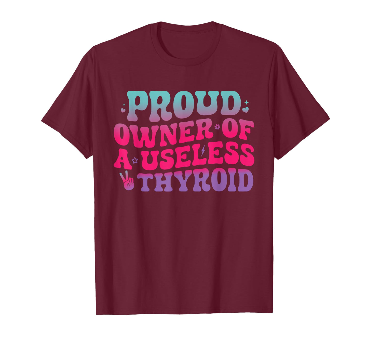 Proud Owner Of A Useless Thyroid Hypothyroidism Awareness T-Shirt