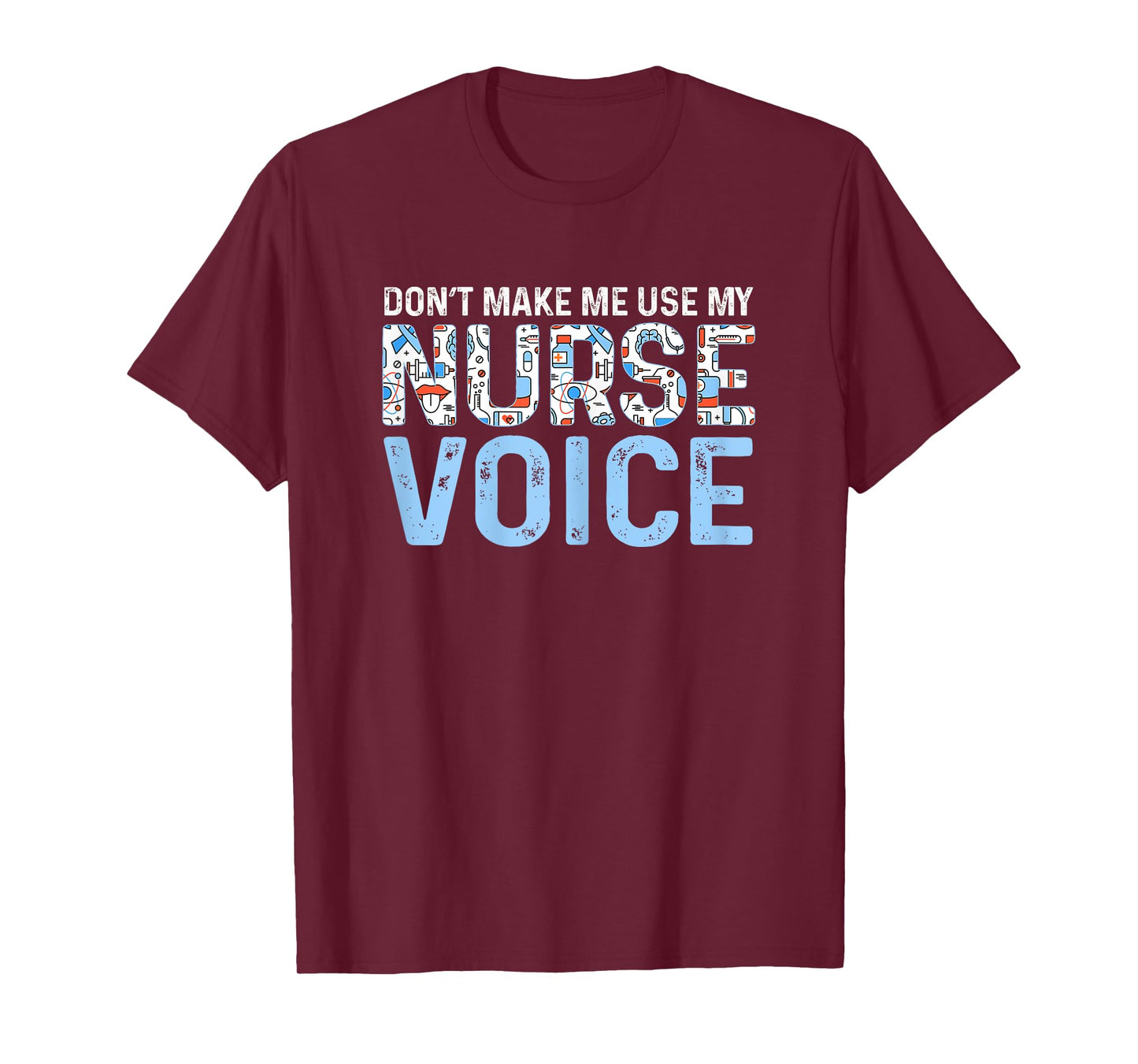 Dont Make Me Use My Nurse Voice Cute Nurse Life Tee T-Shirt