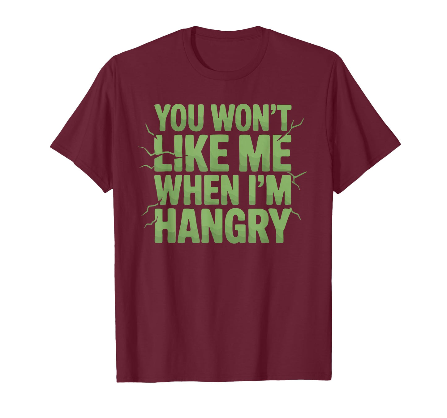 You Won't Like Me When I'm Hangry T-Shirt