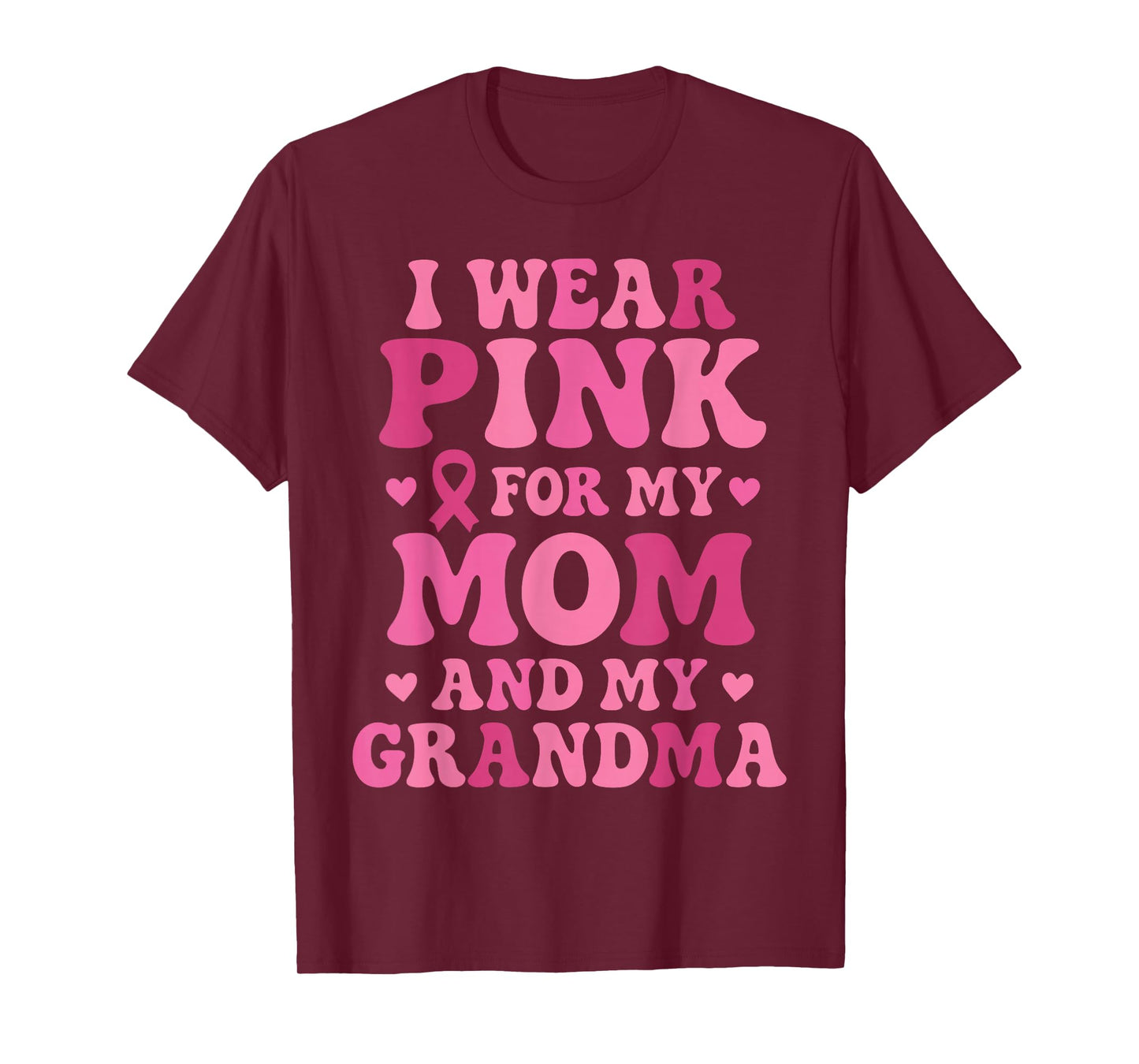 I Wear Pink for My Mom and Grandma Breast Cancer Awareness T-Shirt