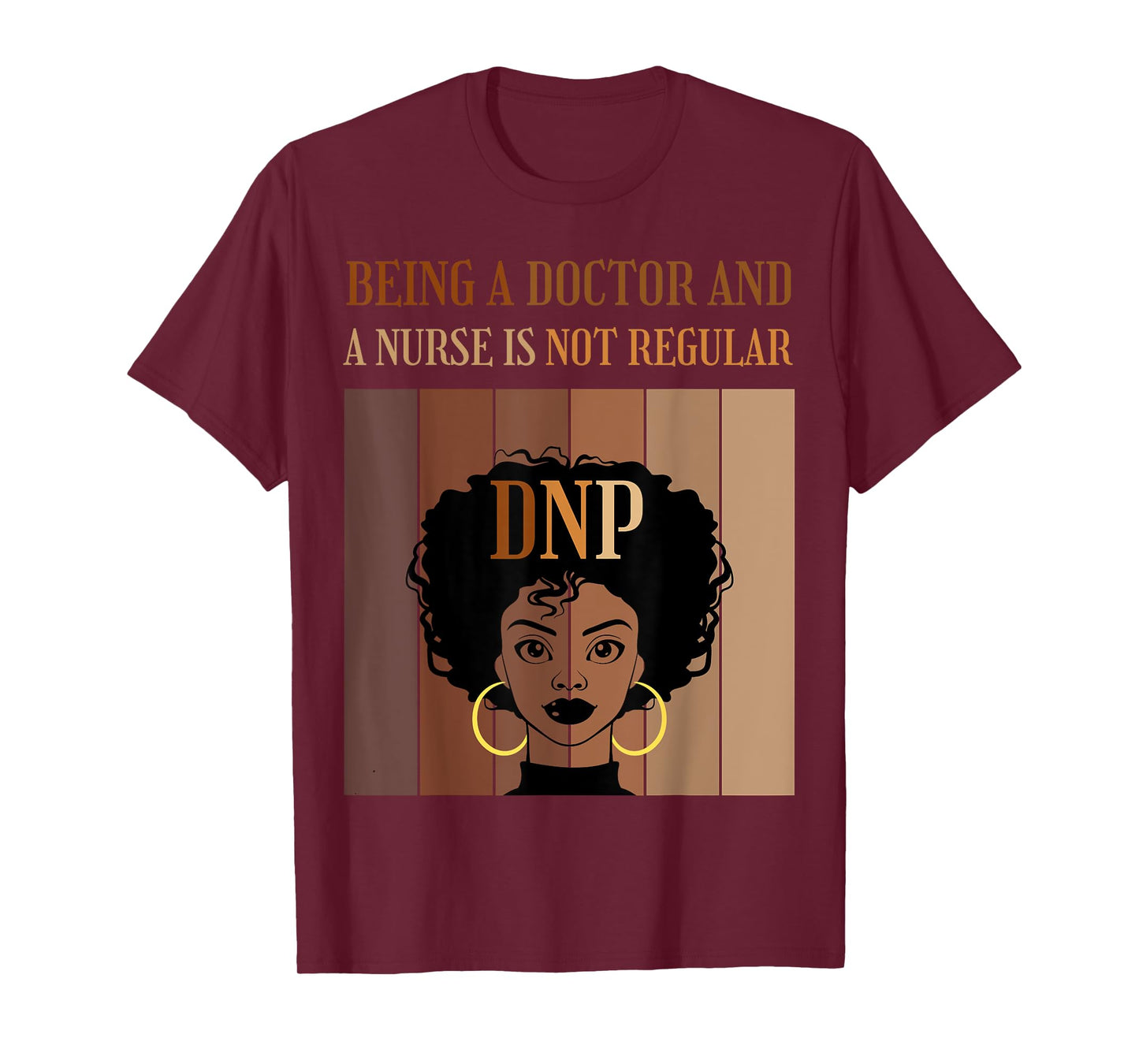 Being A Doctor And A Nurse DNP Nursing Practice Degree Afro T-Shirt