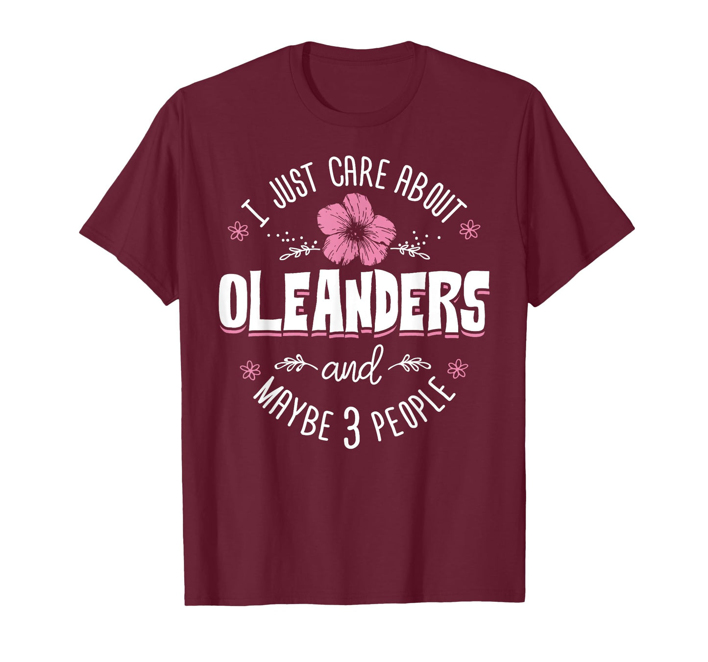 Oleanders Flower Design - I Just Care About Oleanders T-Shirt
