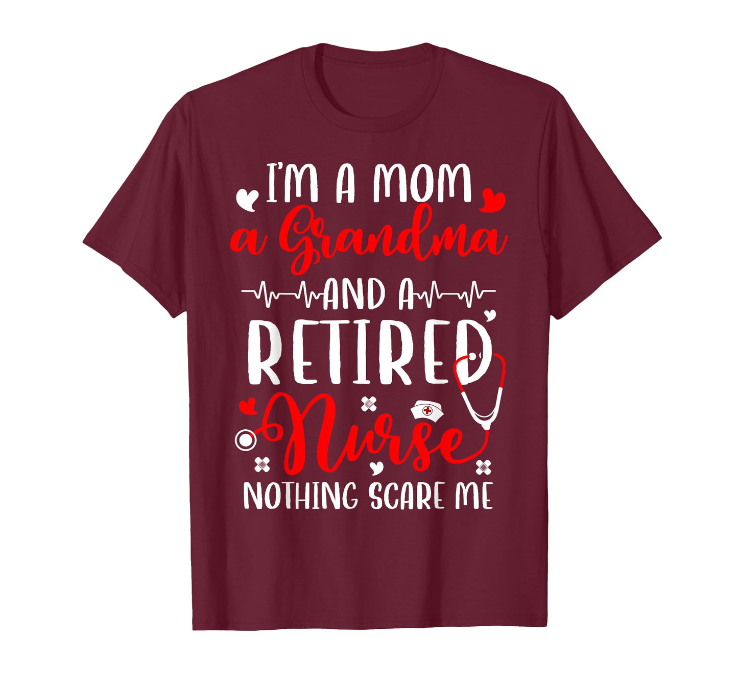 I'm A Mom And A Grandma And Retired Nurse Retirement Nursing T-Shirt