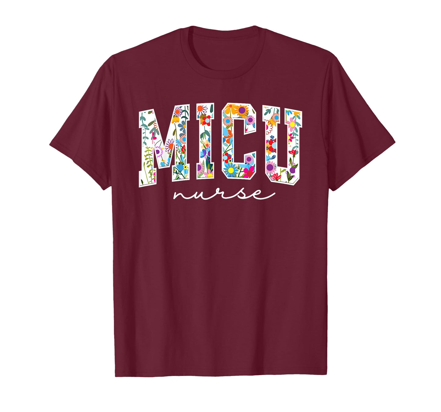 Floral MICU Nurse Floral MICU Nurse Medical Intensive Care U T-Shirt