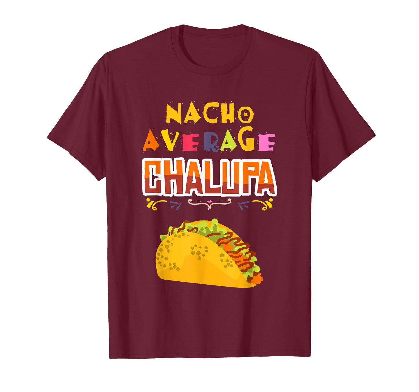 Chalupa Lover Chalupas Gift Mexican Food Tacos Nachos T-Shirt