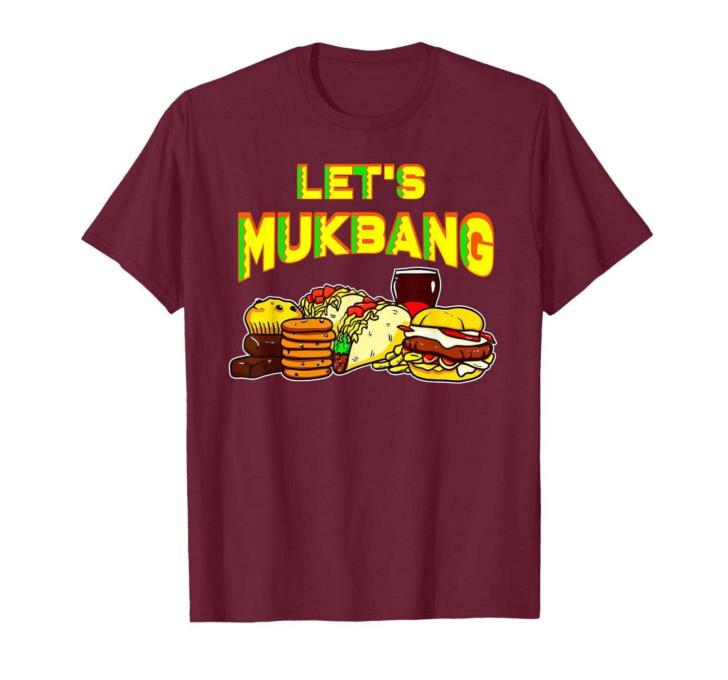 Let's Mukbang Shirt Tacos Food Junkie for Men Women T-Shirt