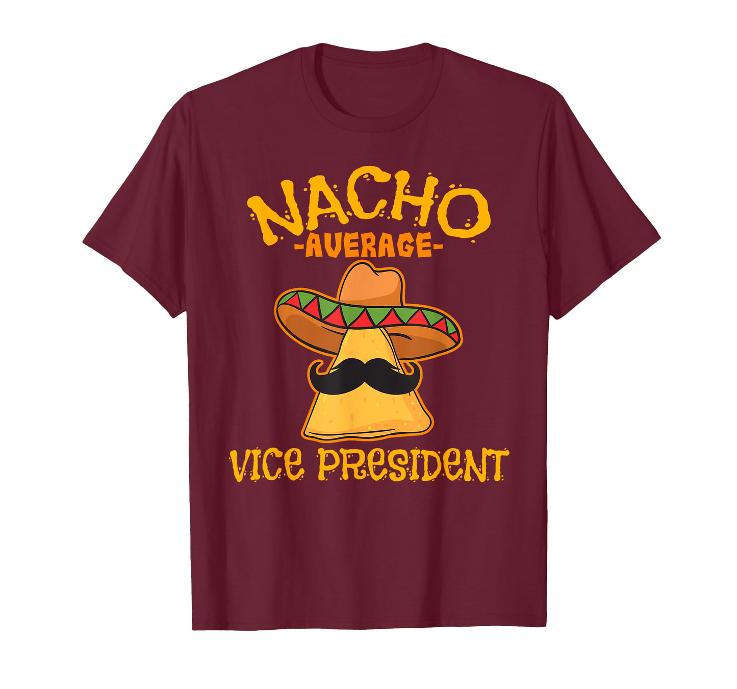 Nacho Average Vice President Mexican Cinco de Mayo Fiesta T-Shirt